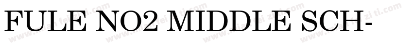 FULE NO2 MIDDLE SCH字体转换